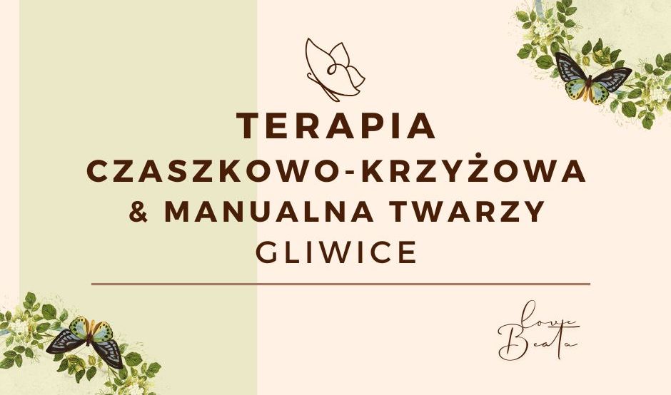 Terapia czaszkowo - krzyżowa & manualna twarzy Gliwice Terapia czaszkowo - krzyżowa & manualna twarzy Gliwice